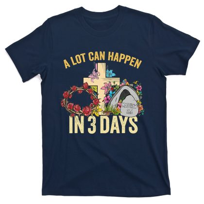 A Lot Can Happen In 3 Days Floral Vintage Easter Day  Unisex Gildan T-shirt Comfort Colors T-shirt, Happy Easter Day Gift Idea