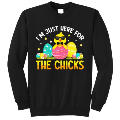 Just Here For The Chicks Happy Easter Day Sweatshirt For Men Women, Happy Easter Day Gift Idea