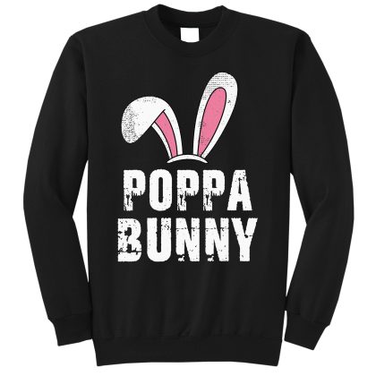 Poppa Bunny Ears Family Matching Easter Day Rabbit Sweatshirt For Men Women, Happy Easter Day Gift Idea, Bunny Sweatshirt Gift